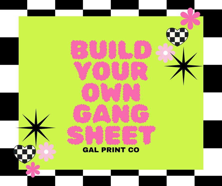 CUSTOM DTF GANG SHEET - BUILD YOUR OWN - 7-10 BUSINESS DAY TURNAROUND