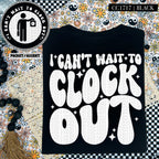 I Can't Wait To Clock Out | Comfort Colors Tee