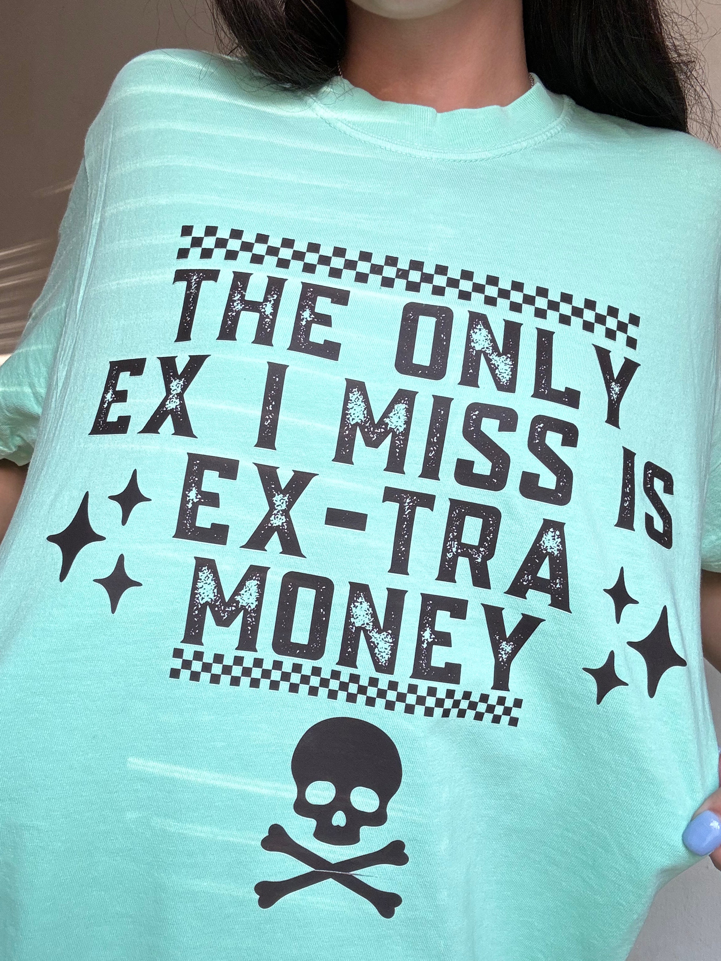 The only ex I need is ex-tra money