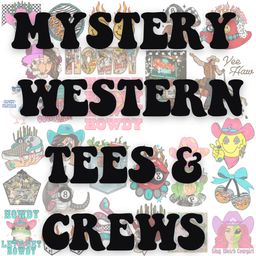 MAKE IT WESTERN surprise tees or crews - WE DESIGN IT