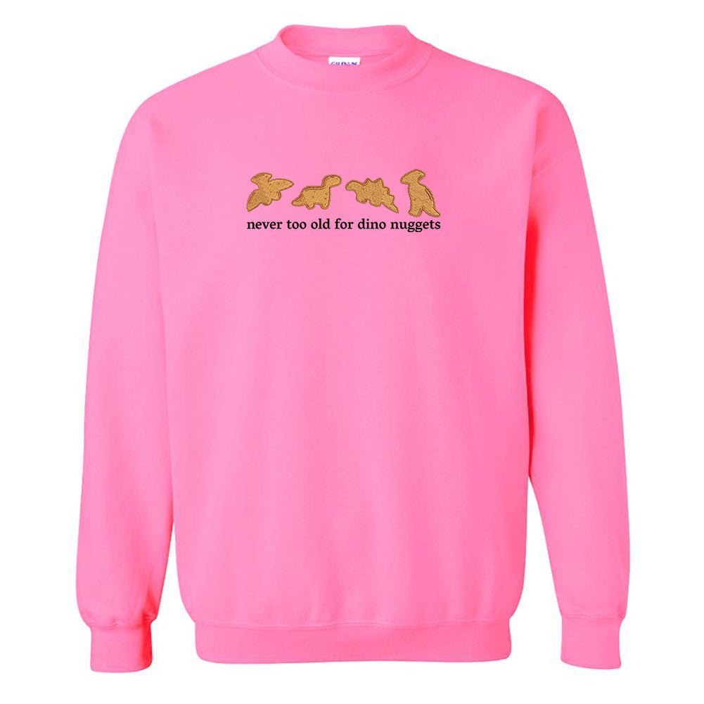 'Never Too Old For Dino Nuggets' Embroidered Crewneck Sweatshirt
