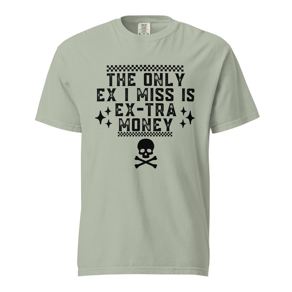 The only ex I need is ex-tra money