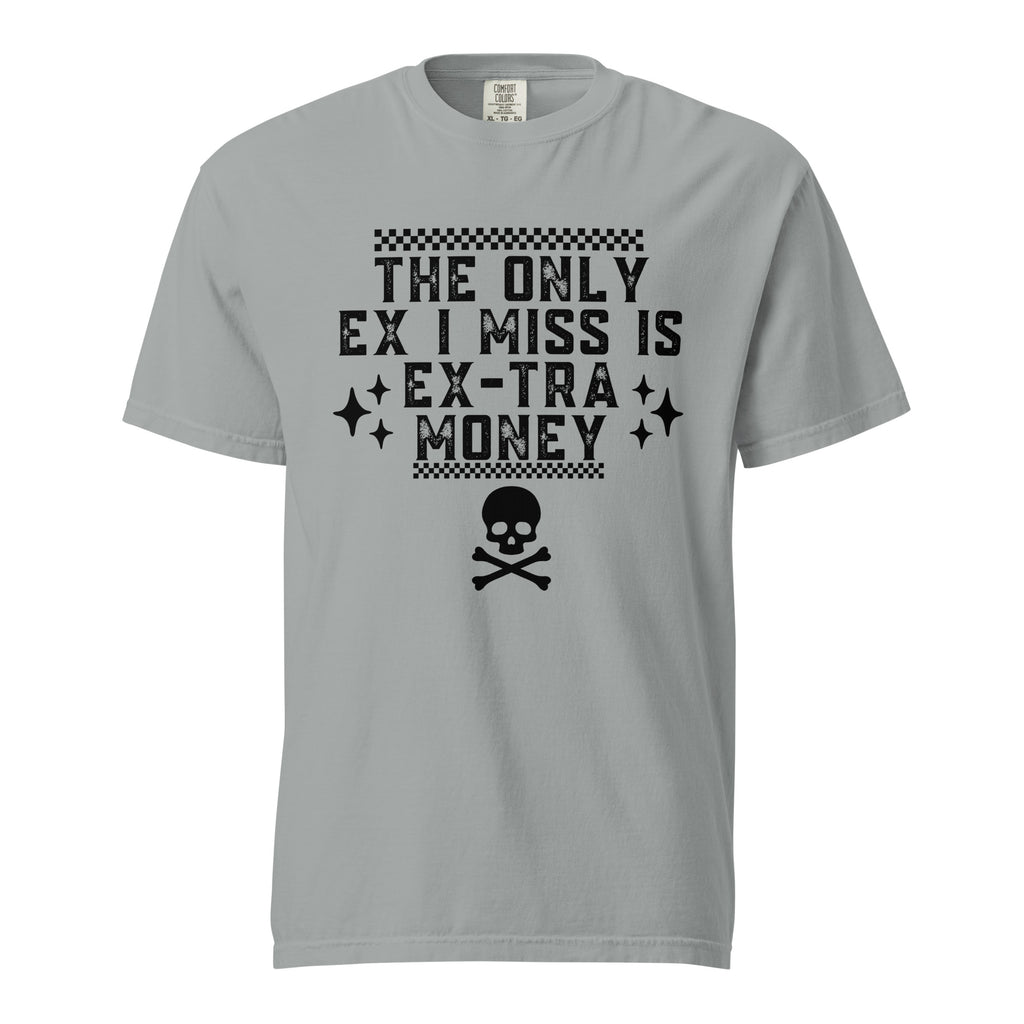 The only ex I need is ex-tra money